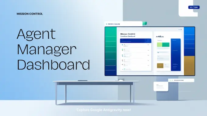 Mission-control dashboard view of Google Antigravity showing tasks and artifacts in a clean, organized layout.