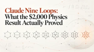 Claude Nine Loops: What the $2,000 Physics Result Actually Proved