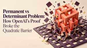 Permanent vs Determinant Problem: How OpenAI’s Proof Broke the Quadratic Barrier