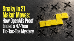 Snaky in 21 Maker Moves: How OpenAI’s Proof Ended a 47-Year Tic-Tac-Toe Mystery